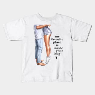 My Favorite Place Is Inside Your Hug Kids T-Shirt